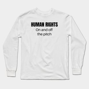 Human rights on and off the pitch Long Sleeve T-Shirt